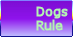 Dogs rule.